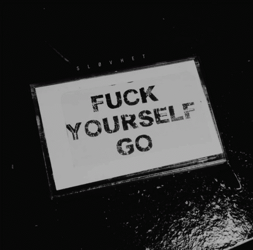 Slovhet : Go Fuck Yourself!